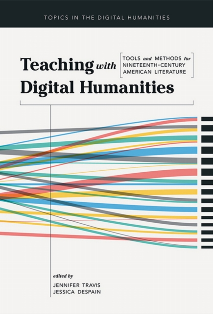 Teaching with Digital Humanities : Tools and Methods for Nineteenth-Century American Literature, EPUB eBook