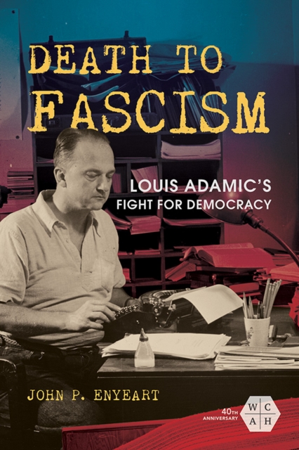 Death to Fascism : Louis Adamic's Fight for Democracy, EPUB eBook