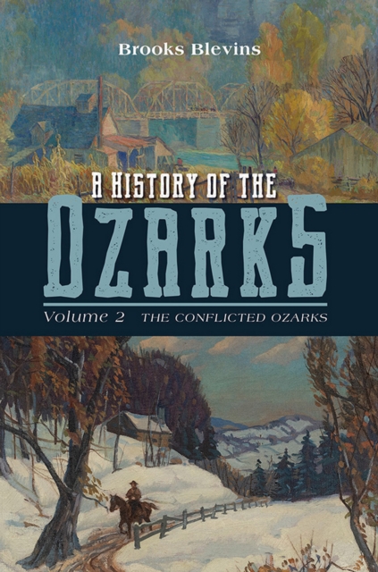 A History of the Ozarks, Volume 2 : The Conflicted Ozarks, EPUB eBook