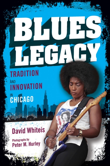 Blues Legacy : Tradition and Innovation in Chicago, EPUB eBook