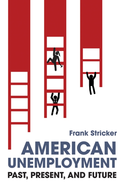 American Unemployment : Past, Present, and Future, EPUB eBook