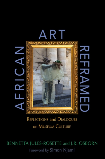 African Art Reframed : Reflections and Dialogues on Museum Culture, EPUB eBook