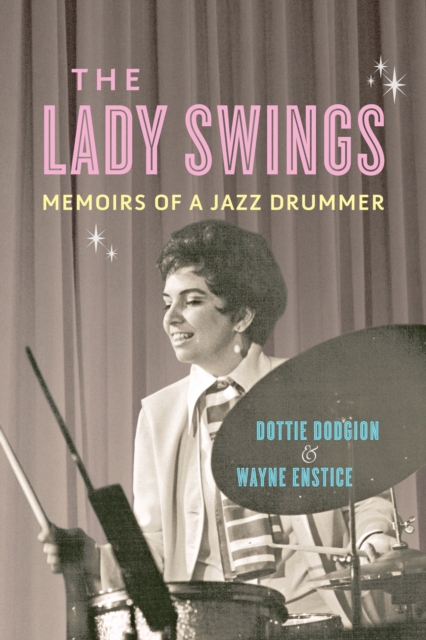The Lady Swings : Memoirs of a Jazz Drummer, EPUB eBook