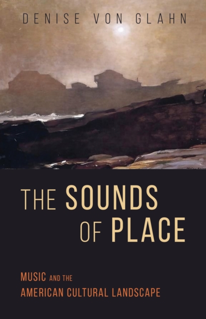 The Sounds of Place : Music and the American Cultural Landscape, EPUB eBook