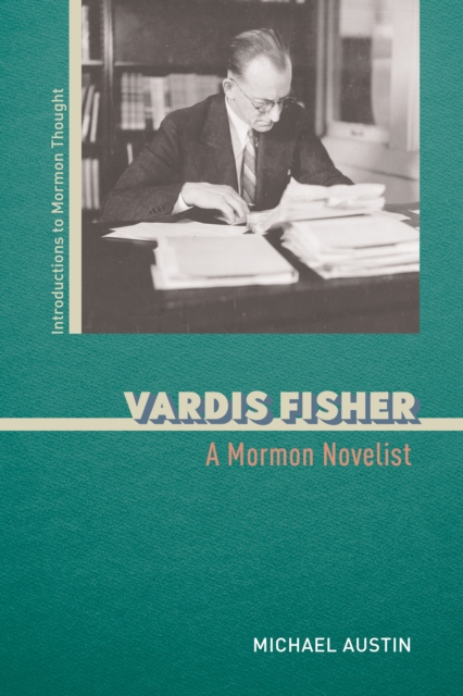 Vardis Fisher : A Mormon Novelist, EPUB eBook