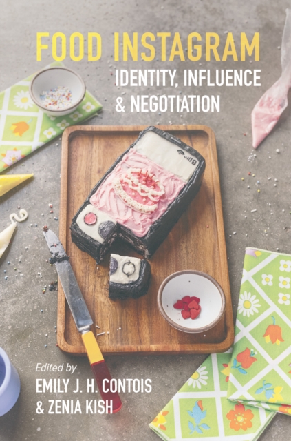 Food Instagram : Identity, Influence, and Negotiation, EPUB eBook
