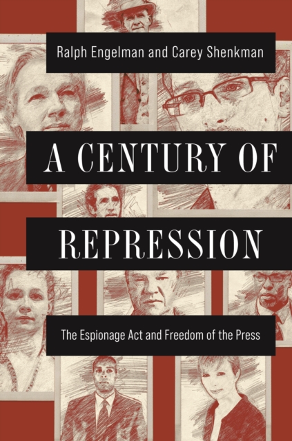 A Century of Repression : The Espionage Act and Freedom of the Press, EPUB eBook