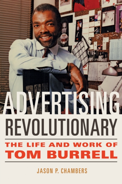 Advertising Revolutionary : The Life and Work of Tom Burrell, EPUB eBook