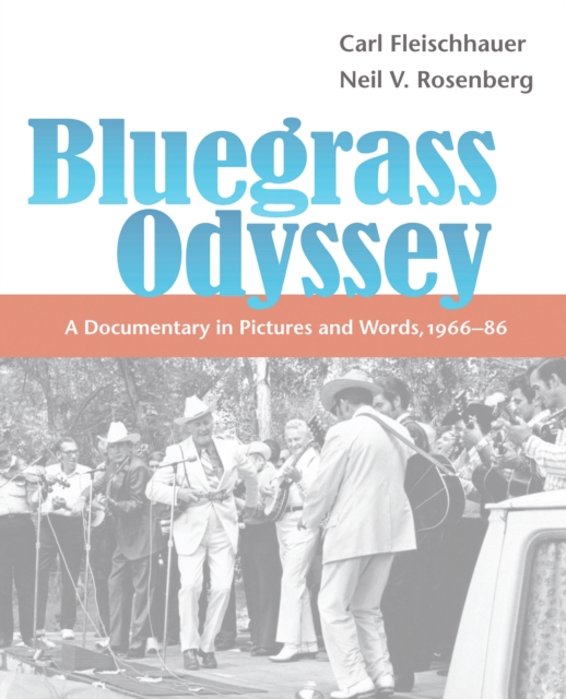 Bluegrass Odyssey : A Documentary in Pictures and Words, 1966-86, EPUB eBook