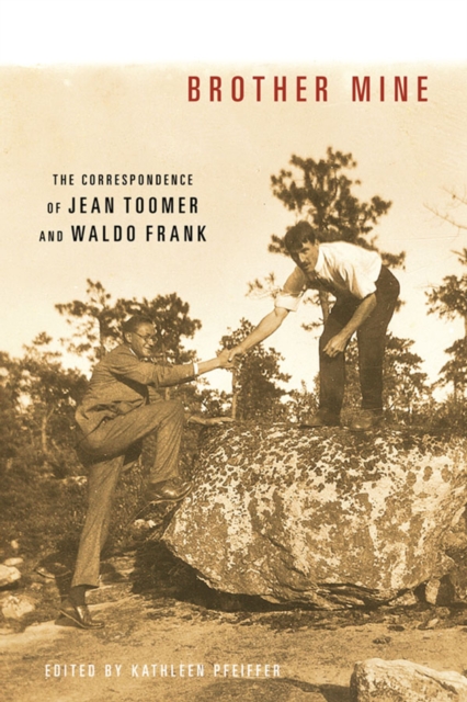 Brother Mine : The Correspondence of Jean Toomer and Waldo Frank, EPUB eBook