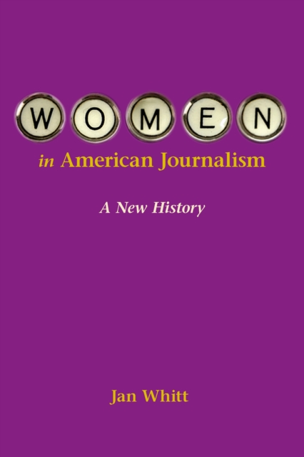 Women in American Journalism : A New History, EPUB eBook