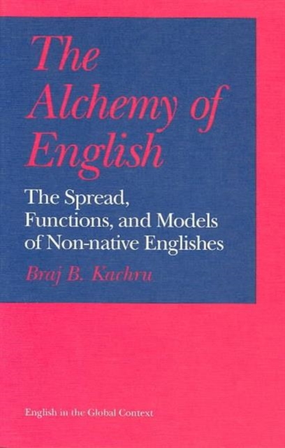 The Alchemy of English : The Spread, Functions, and Models of Non-native Englishes, Paperback / softback Book