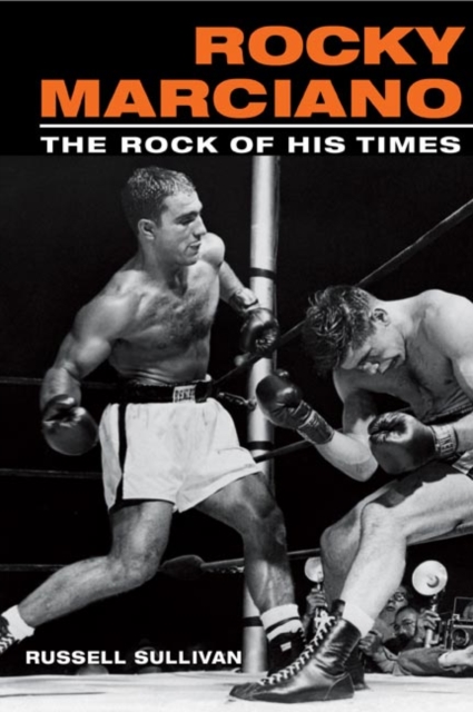 Rocky Marciano : The Rock of His Times, Paperback / softback Book