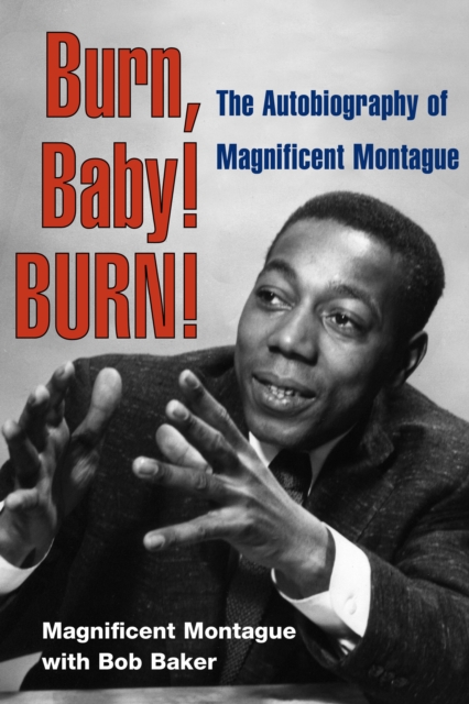 Burn, Baby! BURN! : The Autobiography of Magnificent Montague, Paperback / softback Book