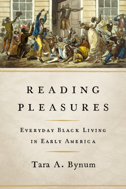 Reading Pleasures : Everyday Black Living in Early America, Paperback / softback Book