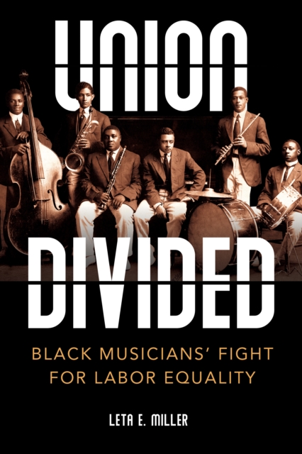Union Divided : Black Musicians’ Fight for Labor Equality, Paperback / softback Book