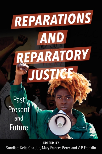 Reparations and Reparatory Justice : Past, Present, and Future, Paperback / softback Book