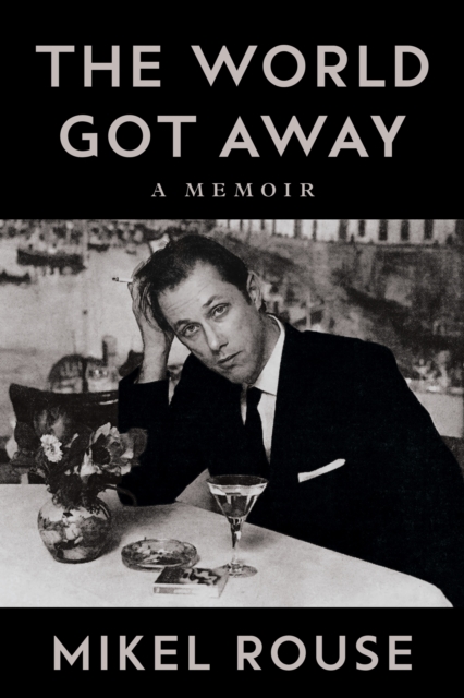 The World Got Away : A Memoir, Paperback / softback Book