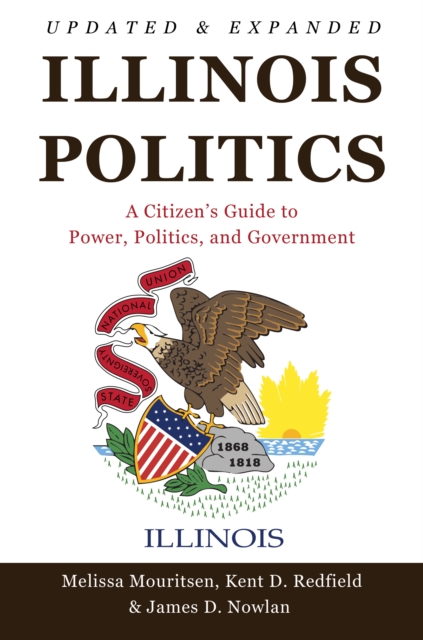 Illinois Politics : A Citizen's Guide to Power, Politics, and Government, Paperback / softback Book
