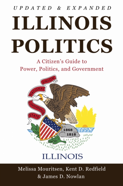 Illinois Politics : A Citizen's Guide to Power, Politics, and Government, Paperback / softback Book