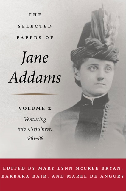 The Selected Papers of Jane Addams : Vol. 2: Venturing into Usefulness, EPUB eBook