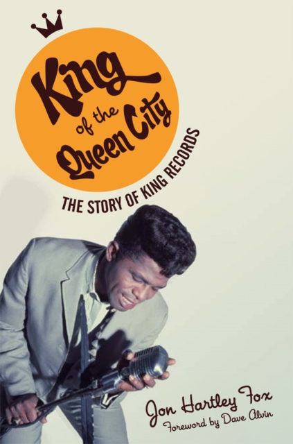 King of the Queen City : The Story of King Records, EPUB eBook