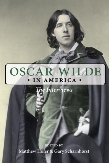 Oscar Wilde in America : The Interviews, EPUB eBook