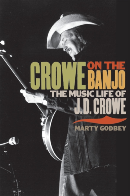 Crowe on the Banjo : The Music Life of J.D. Crowe, EPUB eBook