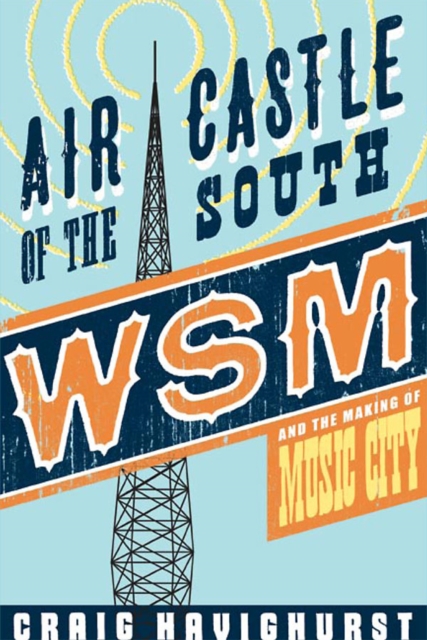 Air Castle of the South : WSM and the Making of Music City, EPUB eBook