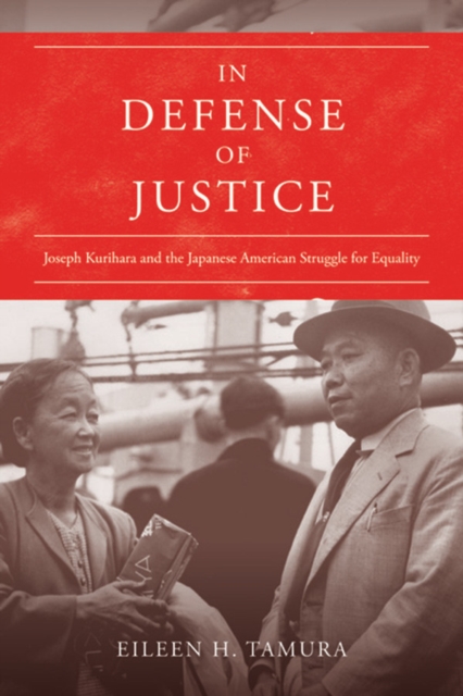 In Defense of Justice : Joseph Kurihara and the Japanese American Struggle for Equality, EPUB eBook