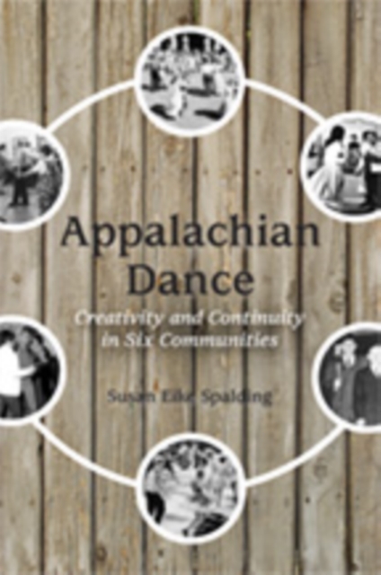 Appalachian Dance : Creativity and Continuity in Six Communities, EPUB eBook