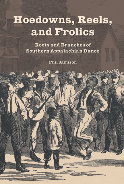 Hoedowns, Reels, and Frolics : Roots and Branches of Southern Appalachian Dance, EPUB eBook