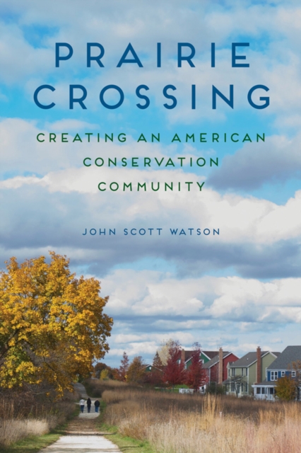 Prairie Crossing : Creating an American Conservation Community, EPUB eBook