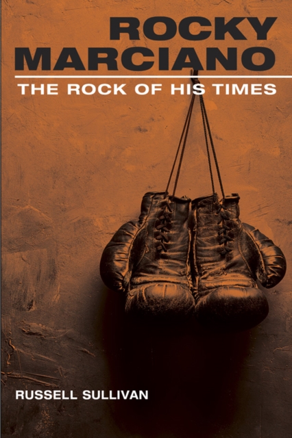 Rocky Marciano : The Rock of His Times, EPUB eBook
