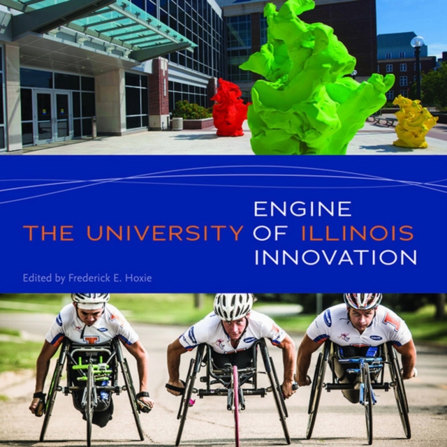 The University of Illinois : Engine of Innovation, EPUB eBook