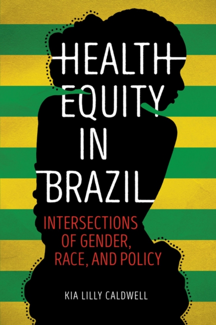 Health Equity in Brazil : Intersections of Gender, Race, and Policy, EPUB eBook