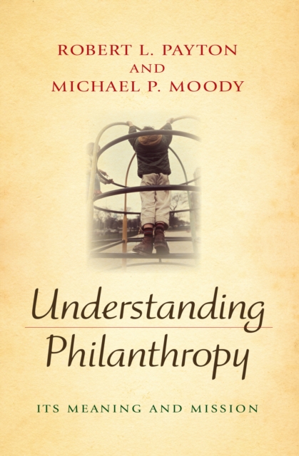 Understanding Philanthropy : Its Meaning and Mission, EPUB eBook