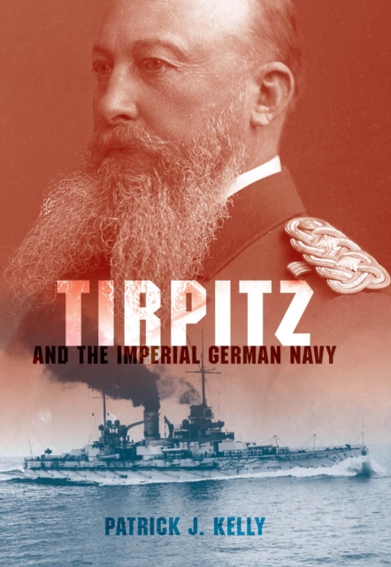 Tirpitz : And the Imperial German Navy, EPUB eBook