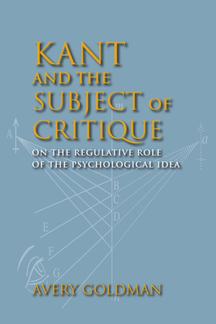 Kant and the Subject of Critique : On the Regulative Role of the Psychological Idea, EPUB eBook
