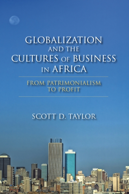 Globalization and the Cultures of Business in Africa : From Patrimonialism to Profit, EPUB eBook