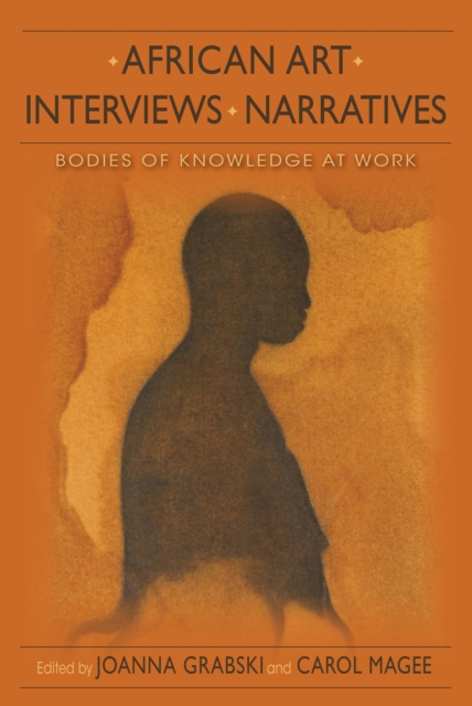 African Art, Interviews, Narratives : Bodies of Knowledge at Work, EPUB eBook