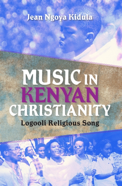 Music in Kenyan Christianity : Logooli Religious Song, EPUB eBook