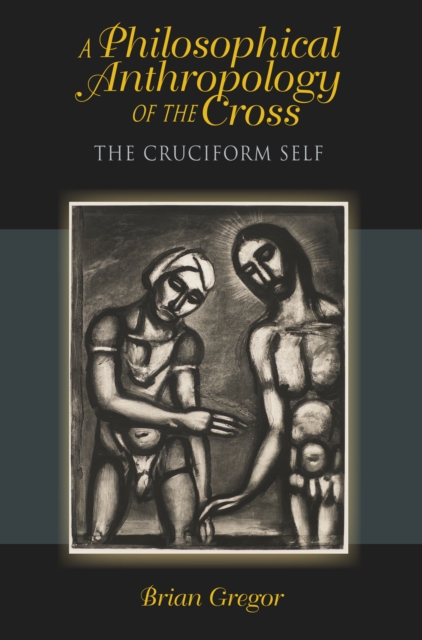A Philosophical Anthropology of the Cross : The Cruciform Self, EPUB eBook