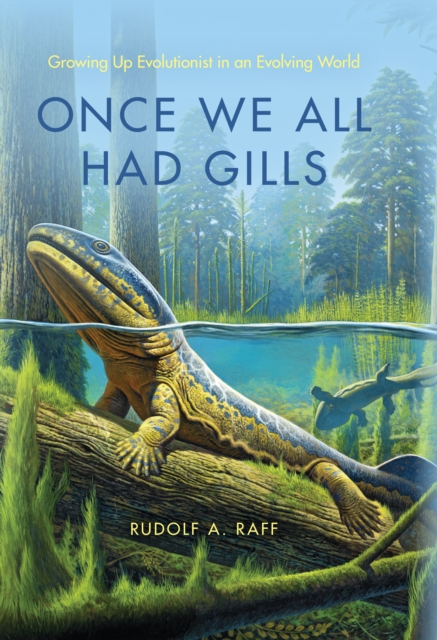 Once We All Had Gills : Growing Up Evolutionist in an Evolving World, EPUB eBook