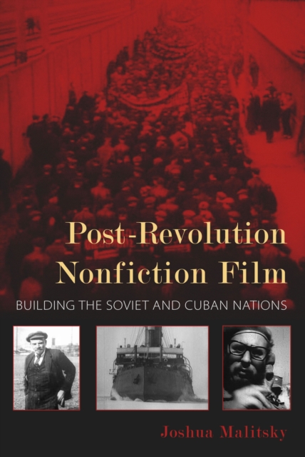 Post-Revolution Nonfiction Film : Building the Soviet and Cuban Nations, EPUB eBook
