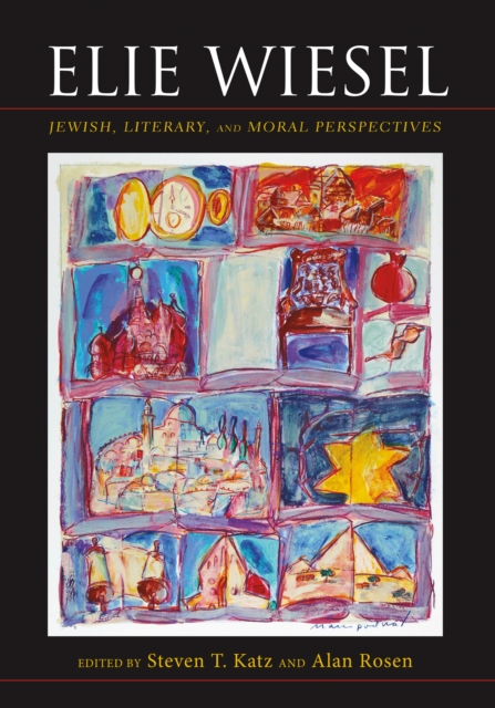 Elie Wiesel : Jewish, Literary, and Moral Perspectives, EPUB eBook