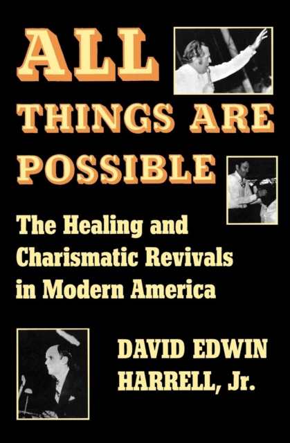 All Things Are Possible : The Healing and Charismatic Revivals in Modern America, EPUB eBook