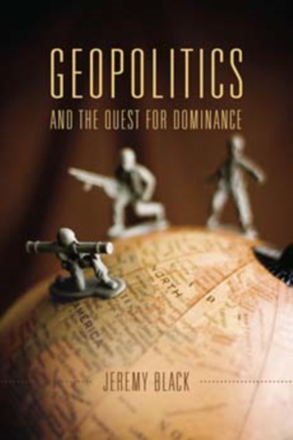 Geopolitics and the Quest for Dominance, Paperback / softback Book