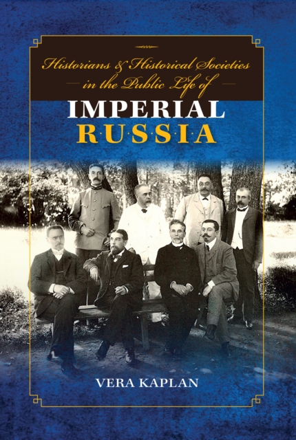 Historians and Historical Societies in the Public Life of Imperial Russia, EPUB eBook