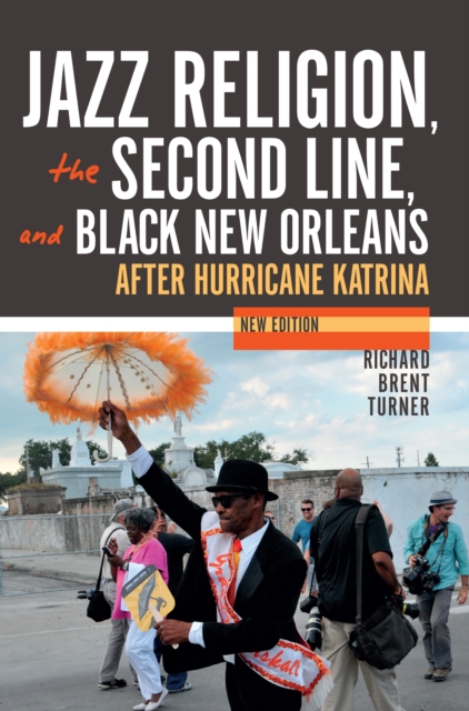 Jazz Religion, the Second Line, and Black New Orleans : After Hurricane Katrina, EPUB eBook